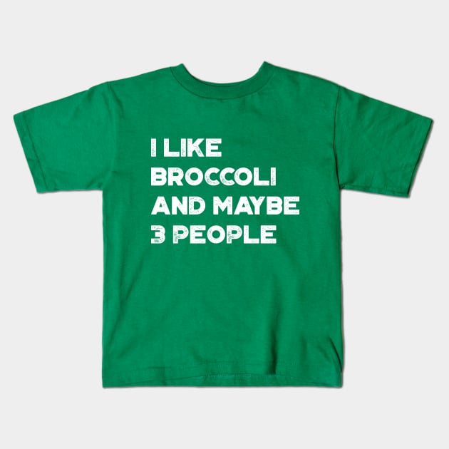 I Like Broccoli and Maybe 3 People Funny Vintage Retro (White) Kids T-Shirt by truffela